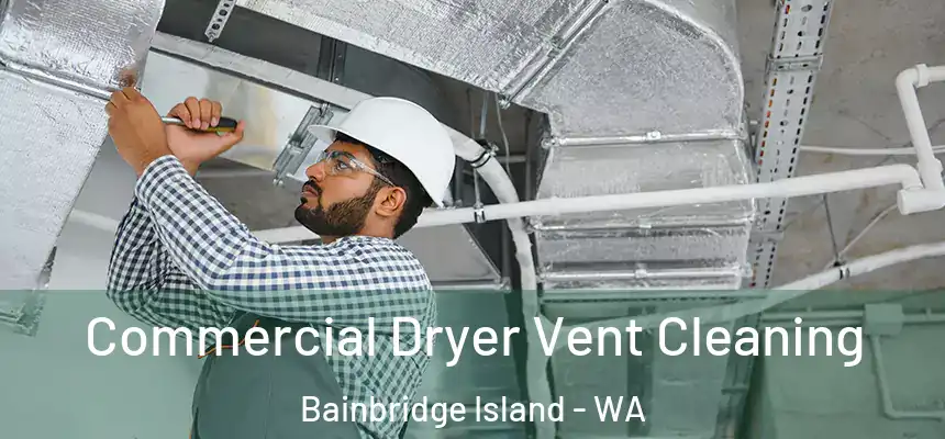  Commercial Dryer Vent Cleaning Bainbridge Island - WA
