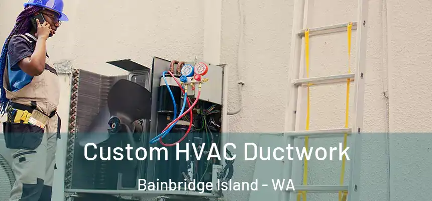  Custom HVAC Ductwork Bainbridge Island - WA