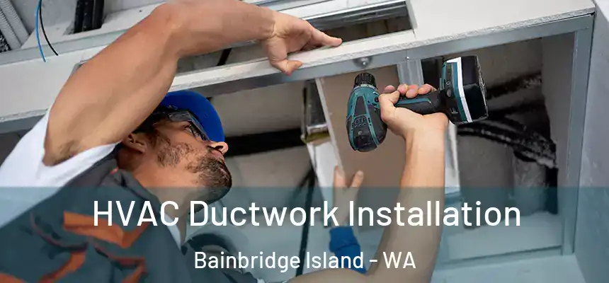  HVAC Ductwork Installation Bainbridge Island - WA