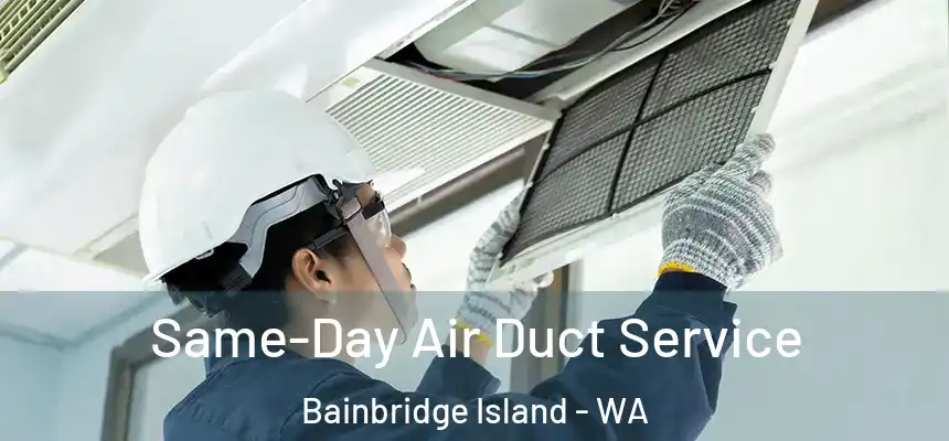  Same-Day Air Duct Service Bainbridge Island - WA